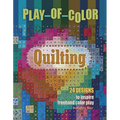 Play-Of-Color Quilting: 24 Designs to Inspire FreeHand Color Play