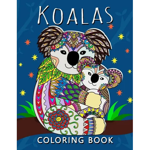 Koala Coloring Book: Stress-relief Adults Coloring Book For Grown-ups
