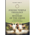 Jewish Temple Theology and the Mystery of the Cross