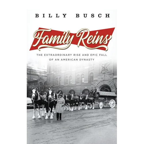 Family Reins: The Extraordinary Rise and Epic Fall of an American Dynasty