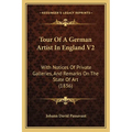 Tour Of A German Artist In England V2: With Notices Of Private Galleries, And Remarks On The State Of Art (1836)