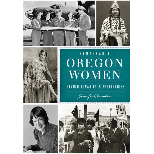 Remarkable Oregon Women: Revolutionaries & Visionaries