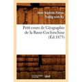 Petit Cours de Géographie de la Basse-Cochinchine (Éd.1875)