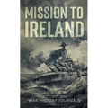 Mission to Ireland: WWI True Story of Smuggling Guns to the Irish Coast