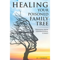 Healing Your Poisioned Family Tree: Freedom from Generational Curses