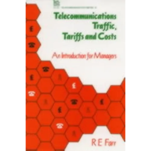 Telecommunications Traffic, Tariffs and Costs: An Introduction for Managers
