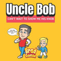 Uncle Bob: Can't Wait To Show Me His Knob