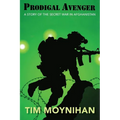 Prodigal Avenger: A Story of the Secret War in Afghanistan
