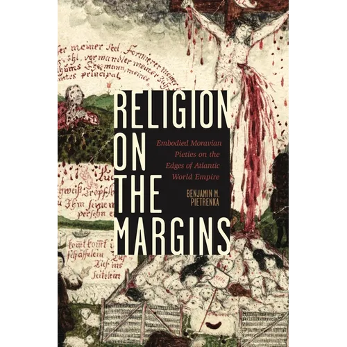 Religion on the Margins: Embodied Moravian Pieties on the Edges of Atlantic World Empire