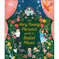 The Very Young Person's Guide to Ballet Music