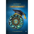 Profession: Is Career Your Choice?: A Book on Vedic Astrology