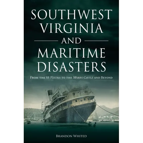 Southwest Virginia and Maritime Disasters: From the SS Vestris to the Morro Castle and Beyond