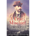 A Cruel Mischief: The Fitzgeralds of Dublin Book Five
