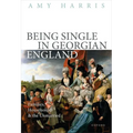 Being Single in Georgian England: Families, Households, and the Unmarried