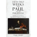 Fifty-two Weeks with Paul and the Philippians: A Roadmap to Joy and Unity in a World Filled with Disagreement and Division