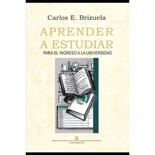 Aprender a Estudiar: para el ingreso a la Universidad