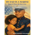 My Dad is A Marine: Home is where My Hero Lives