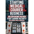 Starting Medical Courier Business: The Complete Guide to Success in Healthcare Logistics