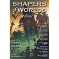 Shapers of Worlds Volume III: Science fiction and fantasy by authors featured on the Aurora Award-winning podcast The Worldshapers