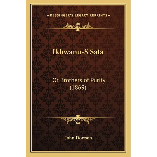 Ikhwanu-S Safa: Or Brothers of Purity (1869)