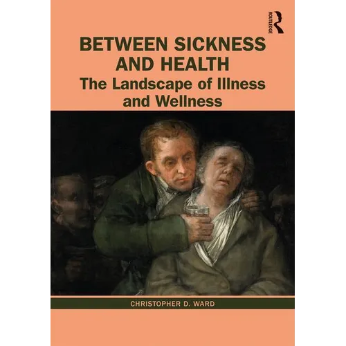 Between Sickness and Health: The Landscape of Illness and Wellness