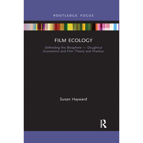 Film Ecology: Defending the Biosphere -- Doughnut Economics and Film Theory and Practice
