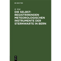 Die Selbstregistrirenden Meteorologischen Instrumente Der Sternwarte in Bern
