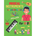 Musical Instrumental Coloring Book For Kids: Kids Coloring Books Of Musical Instruments To Color 24 Instrumentals Musical.