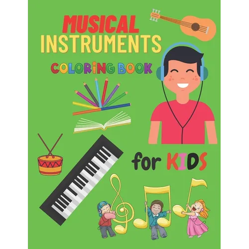 Musical Instrumental Coloring Book For Kids: Kids Coloring Books Of Musical Instruments To Color 24 Instrumentals Musical.