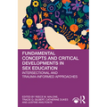 Fundamental Concepts and Critical Developments in Sex Education: Intersectional and Trauma-Informed Approaches