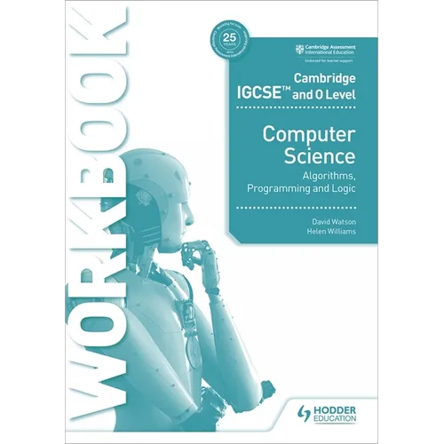 Cambridge IGCSE and O Level Computer Science Algorithms, Programming and Logic Workbook: Hodder Education Group