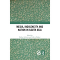 Media, Indigeneity and Nation in South Asia