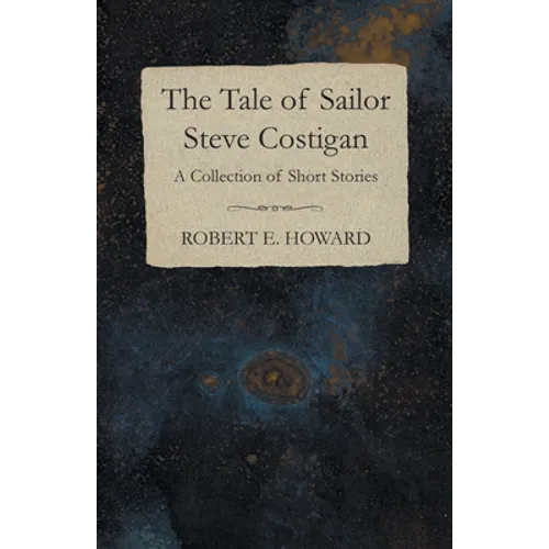 The Tale of Sailor Steve Costigan (A Collection of Short Stories)