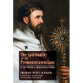 The Spirituality of the Premonstratensians in the Twelfth and Thirteenth Centuries