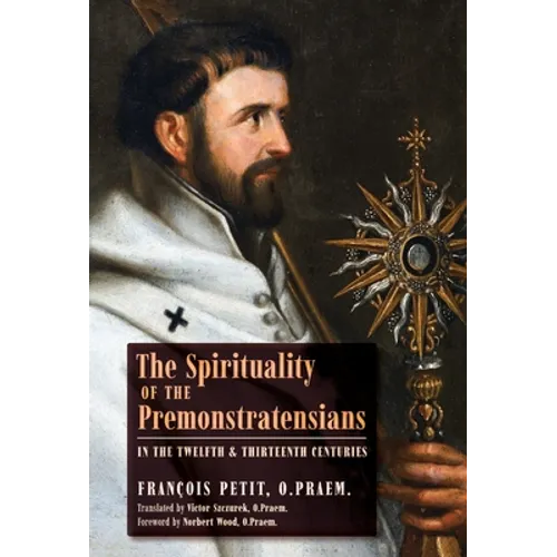 The Spirituality of the Premonstratensians in the Twelfth and Thirteenth Centuries