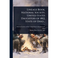 Lineage Book, National Society, United States Daughters of 1812, State of Ohio ..
