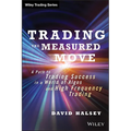 Trading the Measured Move: A Path to Trading Success in a World of Algos and High Frequency Trading