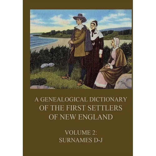 A genealogical dictionary of the first settlers of New England, Volume 2: Surnames D-J