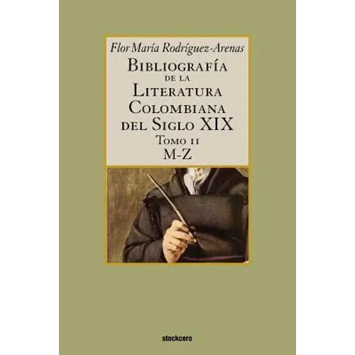 Bibliografía de la literatura colombiana del siglo XIX - Tomo II (M-Z)