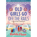 Old Girls Go Off the Rails