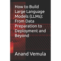 How to Build Large Language Models (LLMs): From Data Preparation to Deployment and Beyond