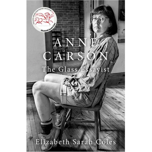 Anne Carson: The Glass Essayist