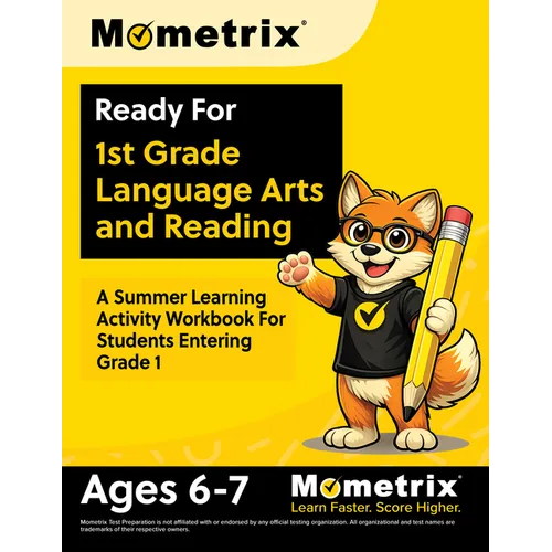Ready For 1st Grade Language Arts and Reading: A Summer Learning Activity Workbook For Students Entering Grade 1 [Ages 6-7]