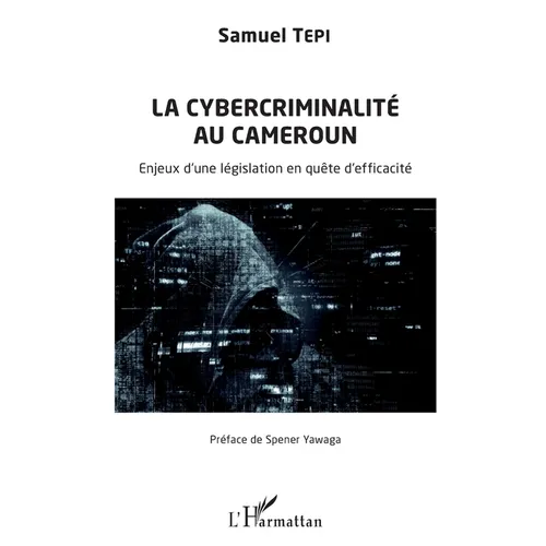La cybercriminalité au Cameroun: Enjeux d'une législation en quête d'efficacité