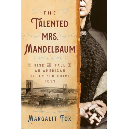 The Talented Mrs. Mandelbaum: The Rise and Fall of an American Organized-Crime Boss