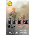 The Birdhouse Man: A Vietnam War Veteran's Story
