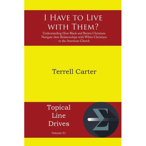 I Have to Live with Them?: Understanding How Black and Brown Christians Navigate their Relationships with White Christians in the American Church