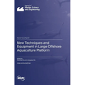 New Techniques and Equipment in Large Offshore Aquaculture Platform