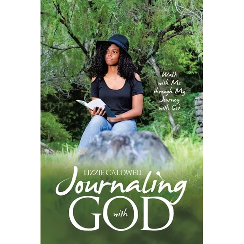 Journaling with God: Walk with Me through My Journey with God