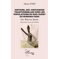 Histoire, art, croyances traditionnelles chez les populations du sud-ouest du Burkina Faso: Des Thila aux Bateba